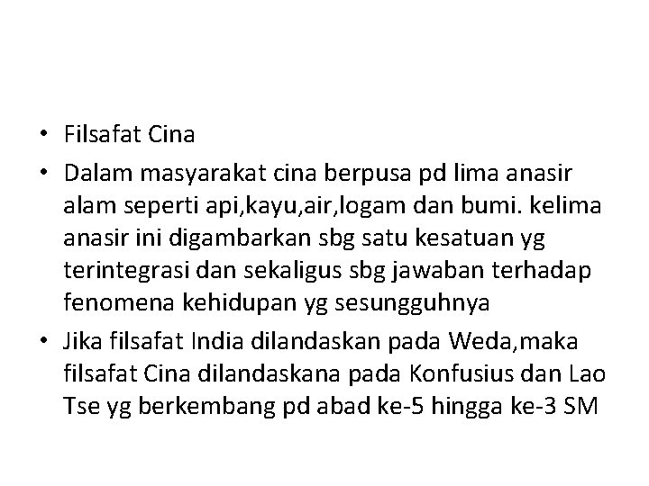  • Filsafat Cina • Dalam masyarakat cina berpusa pd lima anasir alam seperti