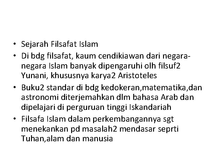  • Sejarah Filsafat Islam • Di bdg filsafat, kaum cendikiawan dari negara Islam