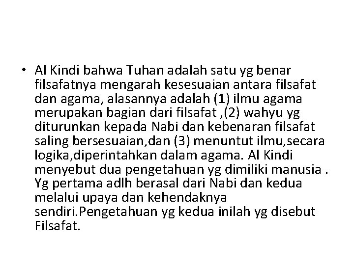  • Al Kindi bahwa Tuhan adalah satu yg benar filsafatnya mengarah kesesuaian antara