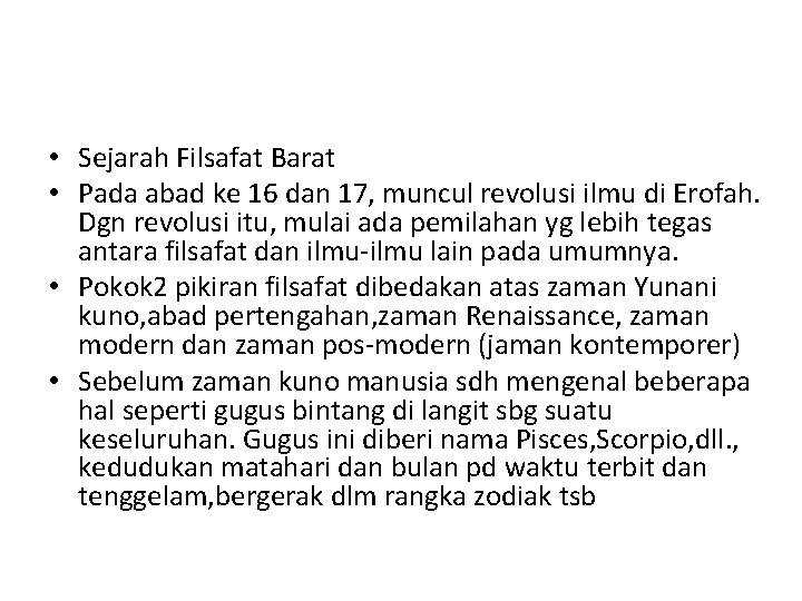  • Sejarah Filsafat Barat • Pada abad ke 16 dan 17, muncul revolusi