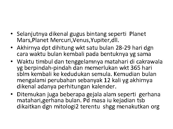  • Selanjutnya dikenal gugus bintang seperti Planet Mars, Planet Mercuri, Venus, Yupiter, dll.