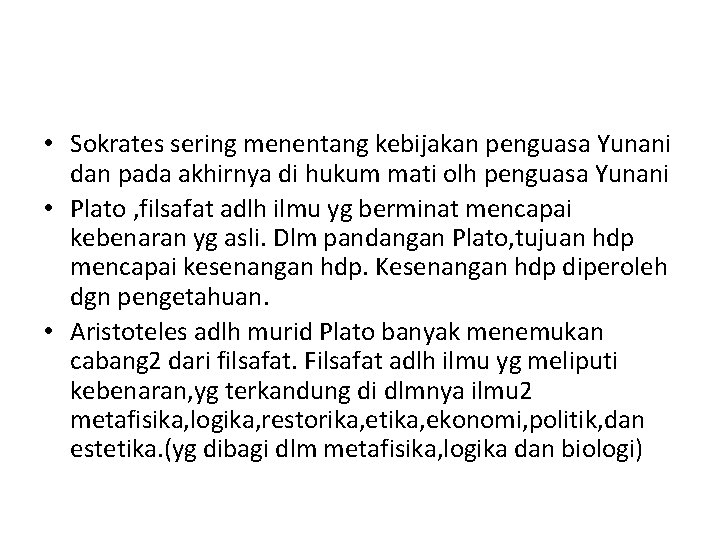  • Sokrates sering menentang kebijakan penguasa Yunani dan pada akhirnya di hukum mati