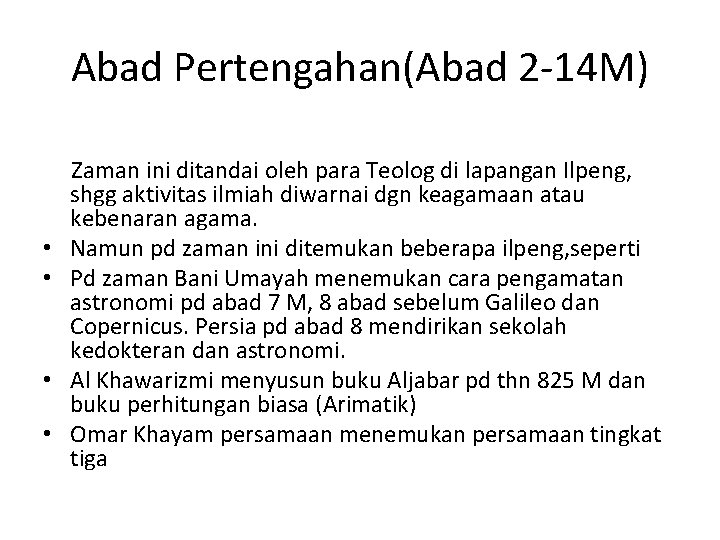 Abad Pertengahan(Abad 2 -14 M) • • Zaman ini ditandai oleh para Teolog di