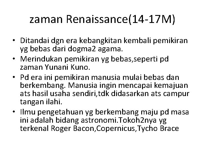 zaman Renaissance(14 -17 M) • Ditandai dgn era kebangkitan kembali pemikiran yg bebas dari