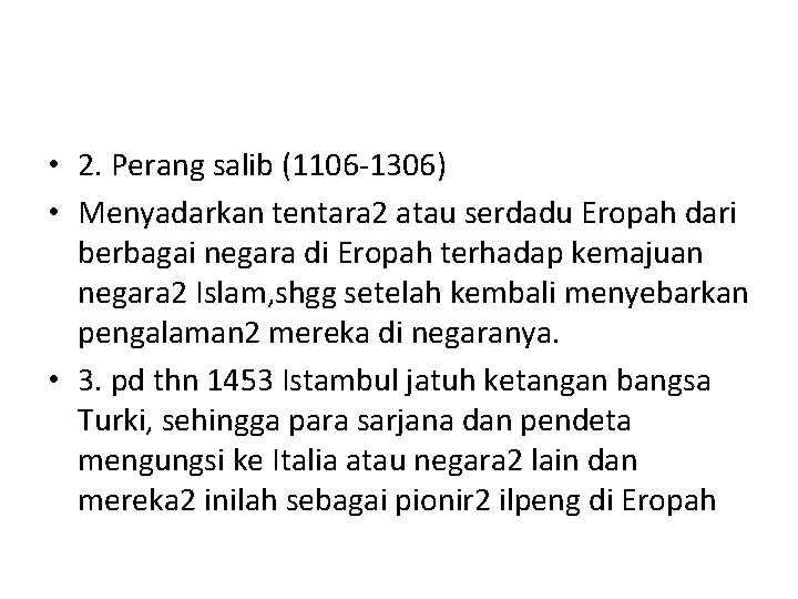  • 2. Perang salib (1106 -1306) • Menyadarkan tentara 2 atau serdadu Eropah