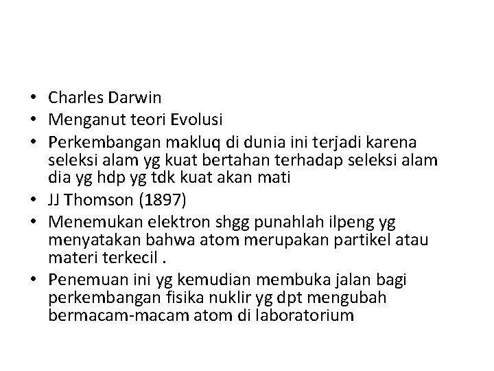  • Charles Darwin • Menganut teori Evolusi • Perkembangan makluq di dunia ini