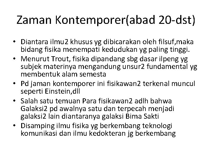 Zaman Kontemporer(abad 20 -dst) • Diantara ilmu 2 khusus yg dibicarakan oleh filsuf, maka