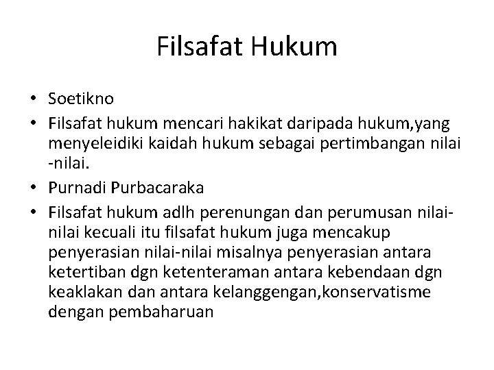 Filsafat Hukum • Soetikno • Filsafat hukum mencari hakikat daripada hukum, yang menyeleidiki kaidah