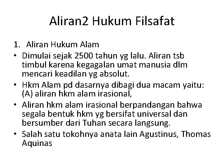 Aliran 2 Hukum Filsafat 1. Aliran Hukum Alam • Dimulai sejak 2500 tahun yg