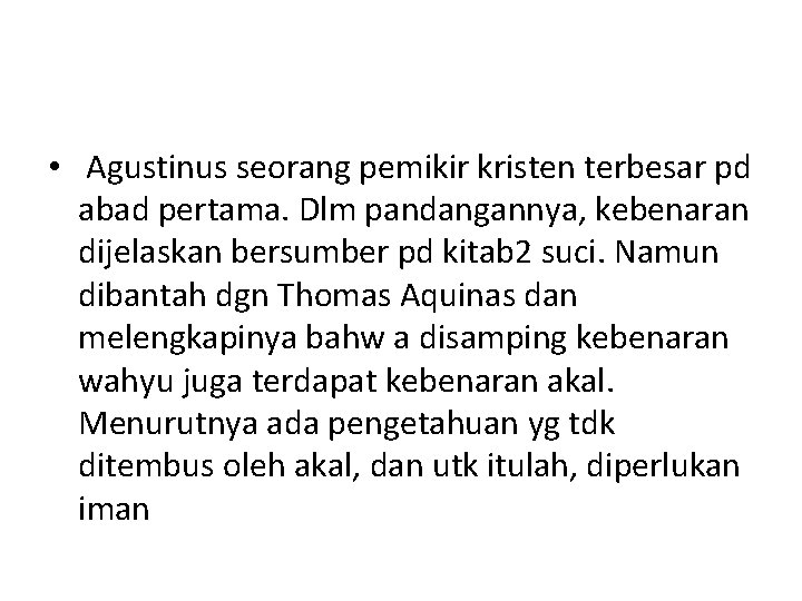  • Agustinus seorang pemikir kristen terbesar pd abad pertama. Dlm pandangannya, kebenaran dijelaskan