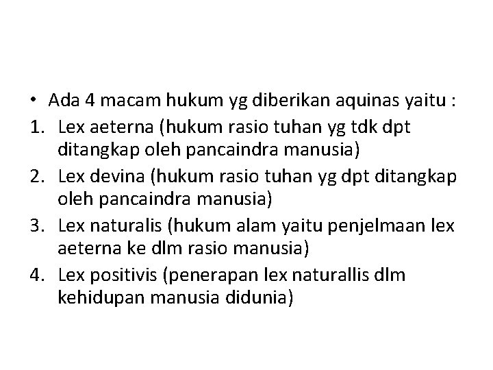  • Ada 4 macam hukum yg diberikan aquinas yaitu : 1. Lex aeterna