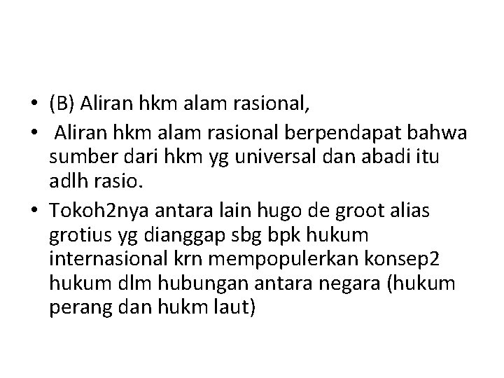  • (B) Aliran hkm alam rasional, • Aliran hkm alam rasional berpendapat bahwa