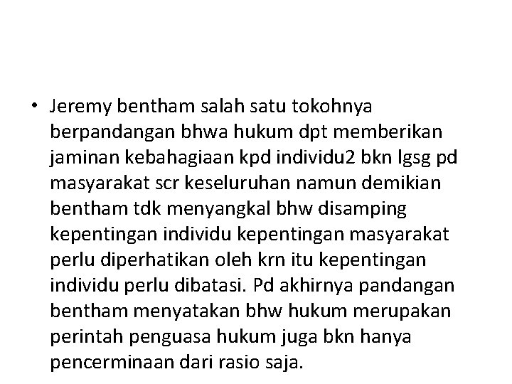  • Jeremy bentham salah satu tokohnya berpandangan bhwa hukum dpt memberikan jaminan kebahagiaan