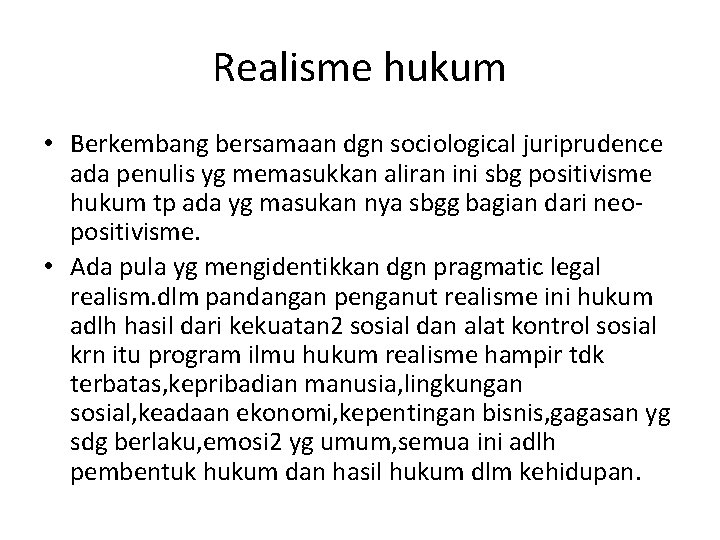 Realisme hukum • Berkembang bersamaan dgn sociological juriprudence ada penulis yg memasukkan aliran ini