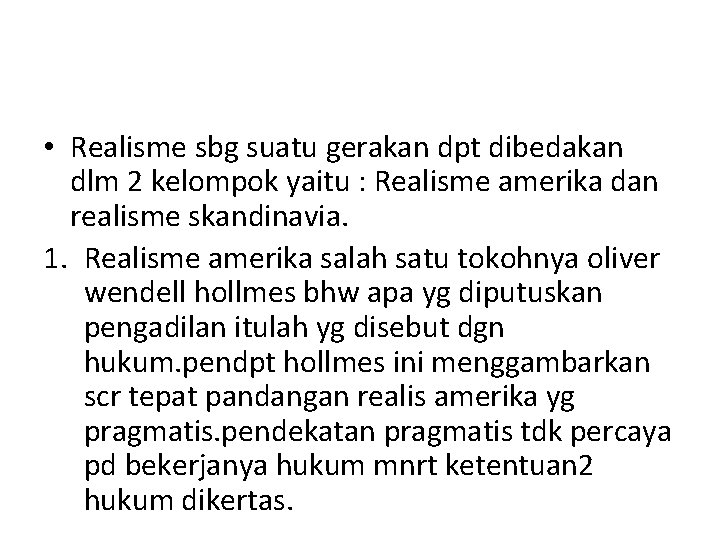  • Realisme sbg suatu gerakan dpt dibedakan dlm 2 kelompok yaitu : Realisme