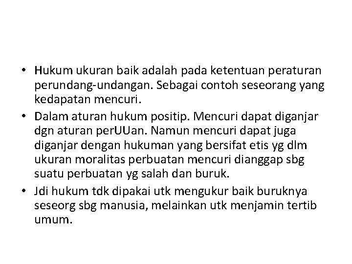  • Hukum ukuran baik adalah pada ketentuan peraturan perundang-undangan. Sebagai contoh seseorang yang