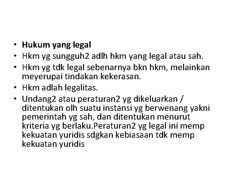  • Hukum yang legal • Hkm yg sungguh 2 adlh hkm yang legal