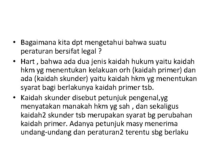  • Bagaimana kita dpt mengetahui bahwa suatu peraturan bersifat legal ? • Hart