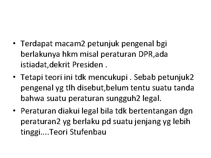  • Terdapat macam 2 petunjuk pengenal bgi berlakunya hkm misal peraturan DPR, ada