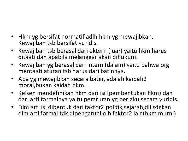  • Hkm yg bersifat normatif adlh hkm yg mewajibkan. Kewajiban tsb bersifat yuridis.