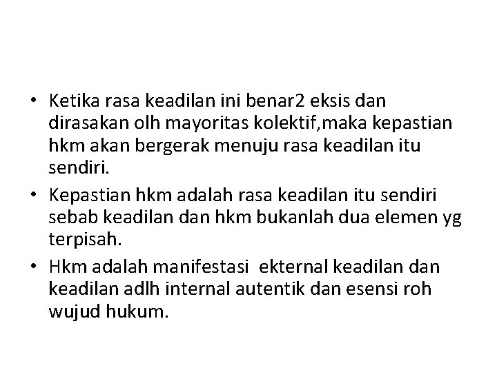  • Ketika rasa keadilan ini benar 2 eksis dan dirasakan olh mayoritas kolektif,