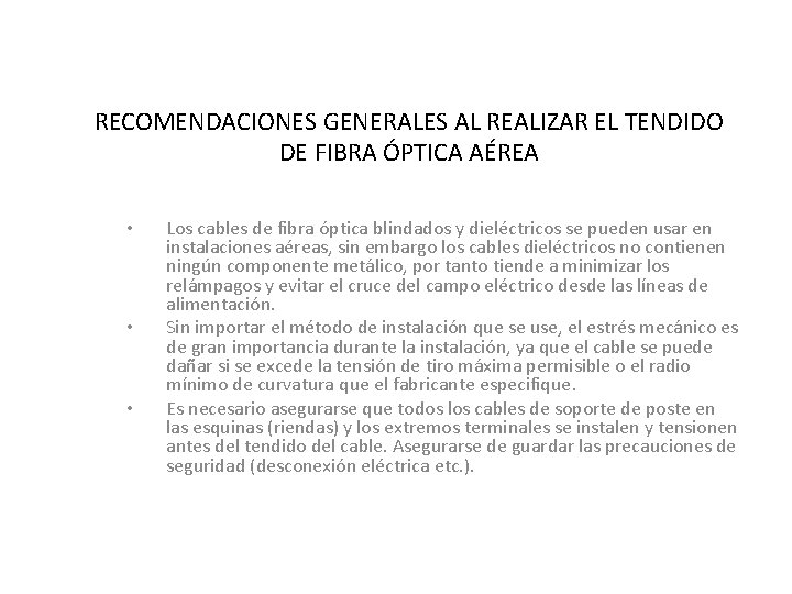 RECOMENDACIONES GENERALES AL REALIZAR EL TENDIDO DE FIBRA ÓPTICA AÉREA • • • Los