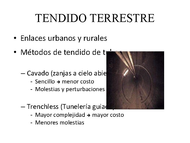 TENDIDO TERRESTRE • Enlaces urbanos y rurales • Métodos de tendido de tubos: –