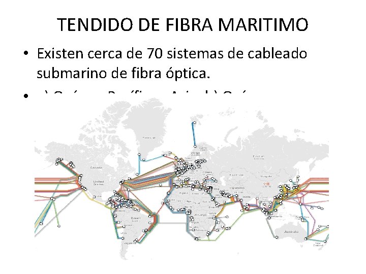 TENDIDO DE FIBRA MARITIMO • Existen cerca de 70 sistemas de cableado submarino de