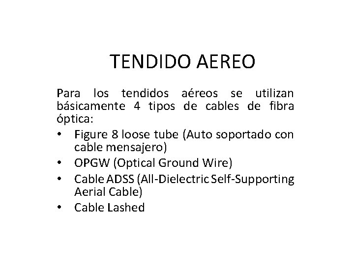 TENDIDO AEREO Para los tendidos aéreos se utilizan básicamente 4 tipos de cables de