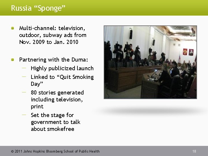 Russia “Sponge” Multi‐channel: television, outdoor, subway ads from Nov. 2009 to Jan. 2010 Partnering