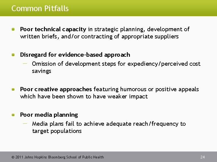 Common Pitfalls Poor technical capacity in strategic planning, development of written briefs, and/or contracting