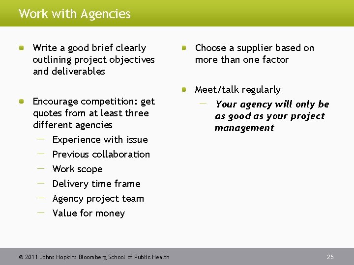 Work with Agencies Write a good brief clearly outlining project objectives and deliverables Choose