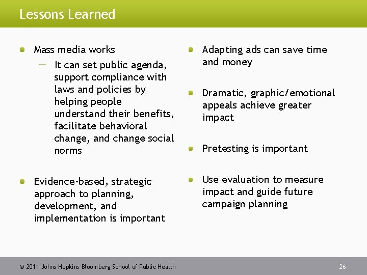 Lessons Learned Mass media works It can set public agenda, support compliance with laws