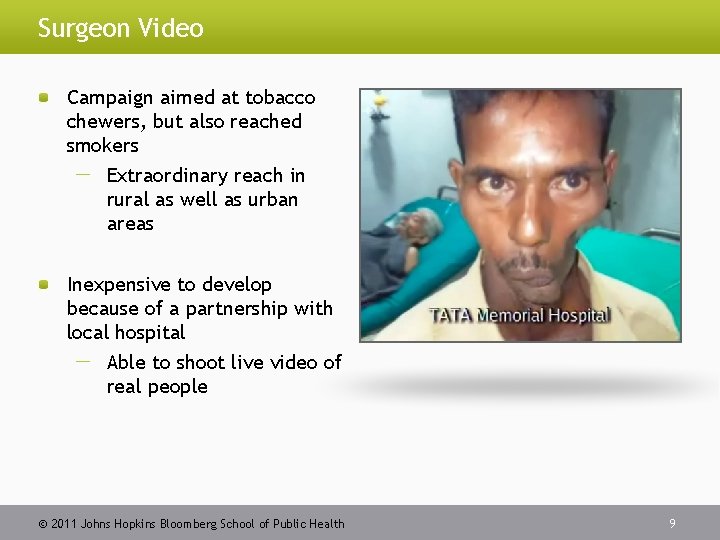 Surgeon Video Campaign aimed at tobacco chewers, but also reached smokers Extraordinary reach in