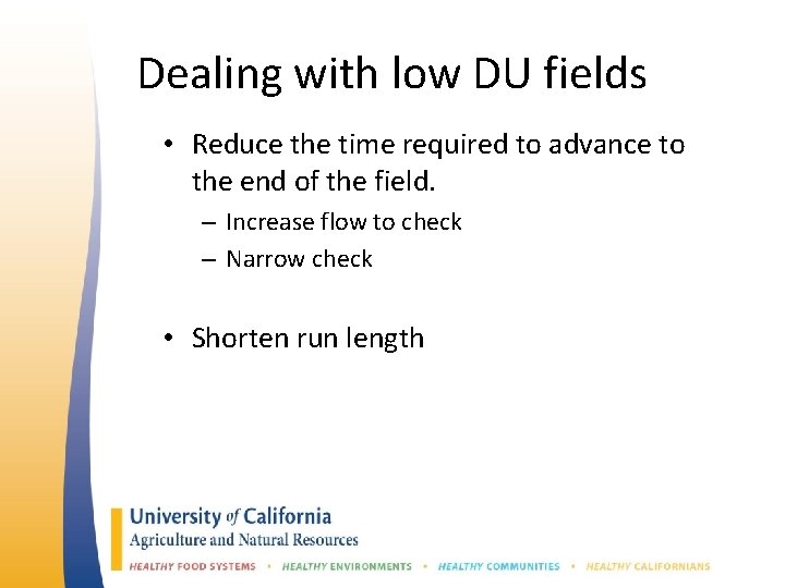 Dealing with low DU fields • Reduce the time required to advance to the