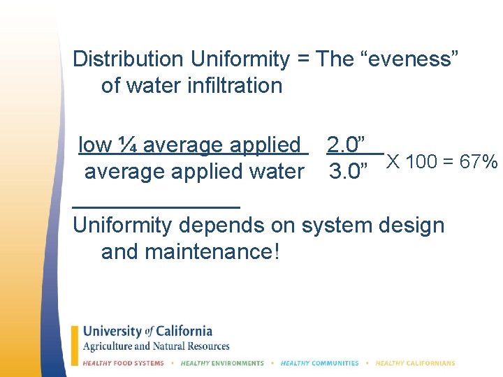 Distribution Uniformity = The “eveness” of water infiltration low ¼ average applied water 2.