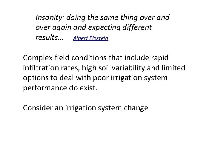 Insanity: doing the same thing over and over again and expecting different results… Albert