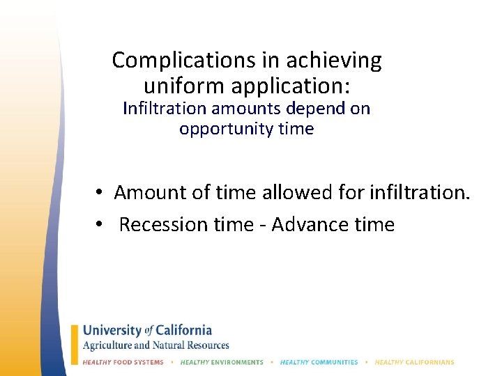 Complications in achieving uniform application: Infiltration amounts depend on opportunity time • Amount of