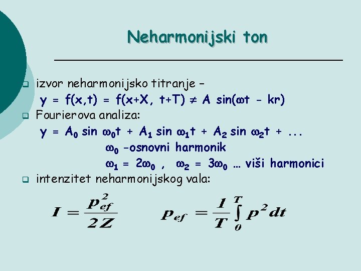 Neharmonijski ton q q q izvor neharmonijsko titranje – y = f(x, t) =