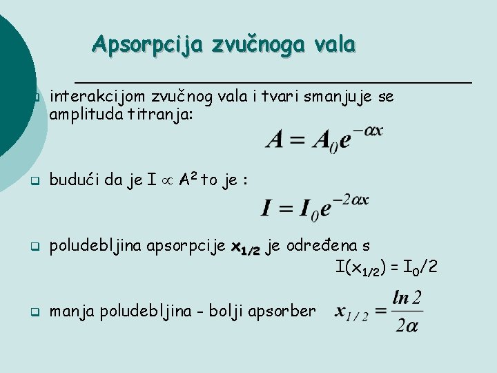 Apsorpcija zvučnoga vala q q interakcijom zvučnog vala i tvari smanjuje se amplituda titranja: