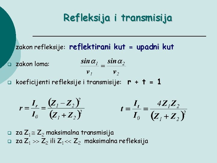 Refleksija i transmisija q zakon refleksije: reflektirani kut = upadni kut q zakon loma: