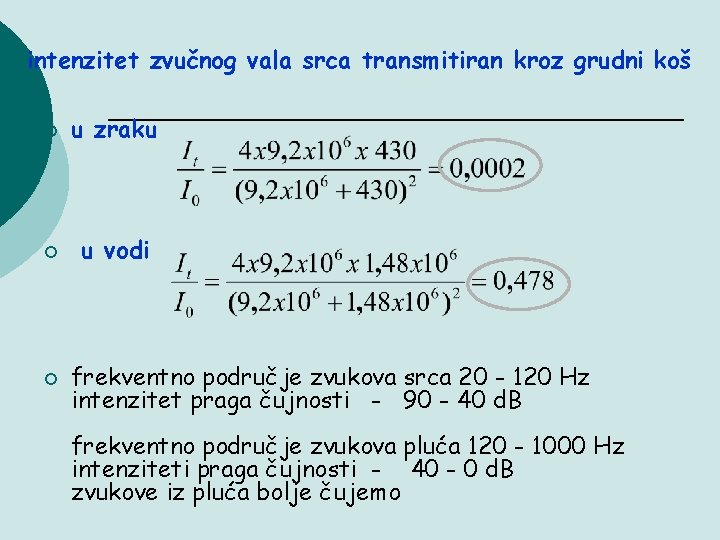 intenzitet zvučnog vala srca transmitiran kroz grudni koš ¡ u zraku ¡ u vodi