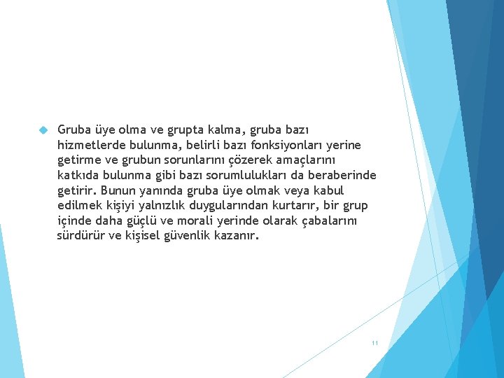  Gruba üye olma ve grupta kalma, gruba bazı hizmetlerde bulunma, belirli bazı fonksiyonları