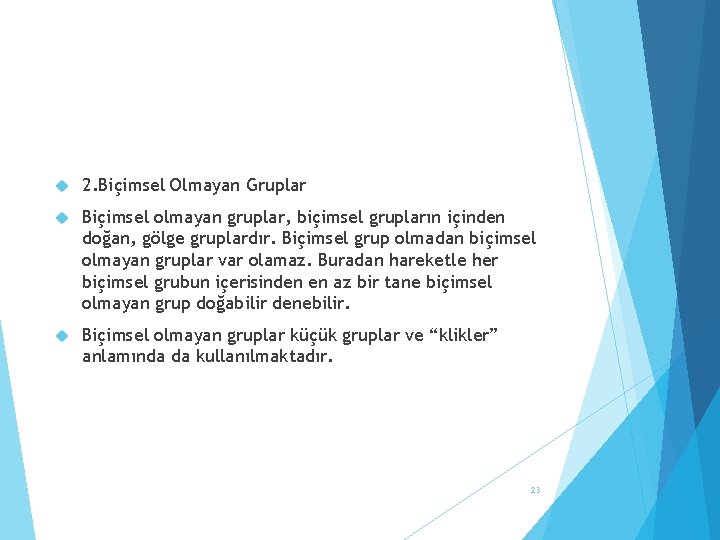  2. Biçimsel Olmayan Gruplar Biçimsel olmayan gruplar, biçimsel grupların içinden doğan, gölge gruplardır.