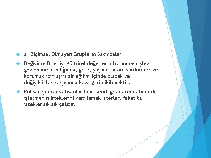  a. Biçimsel Olmayan Grupların Sakıncaları Değişime Direniş: Kültürel değerlerin korunması işlevi göz önüne