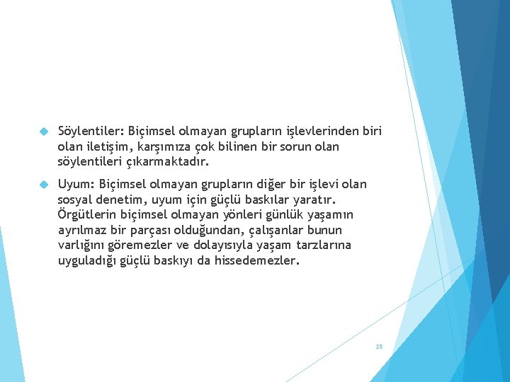  Söylentiler: Biçimsel olmayan grupların işlevlerinden biri olan iletişim, karşımıza çok bilinen bir sorun