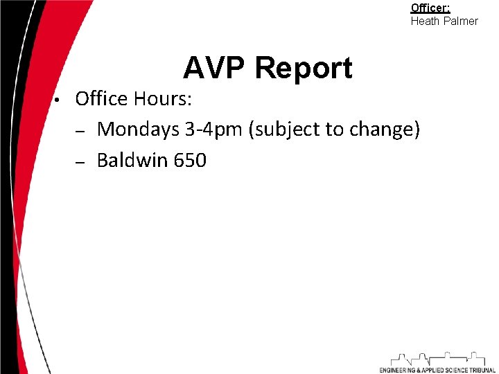 Officer: Heath Palmer AVP Report • Office Hours: – Mondays 3 -4 pm (subject