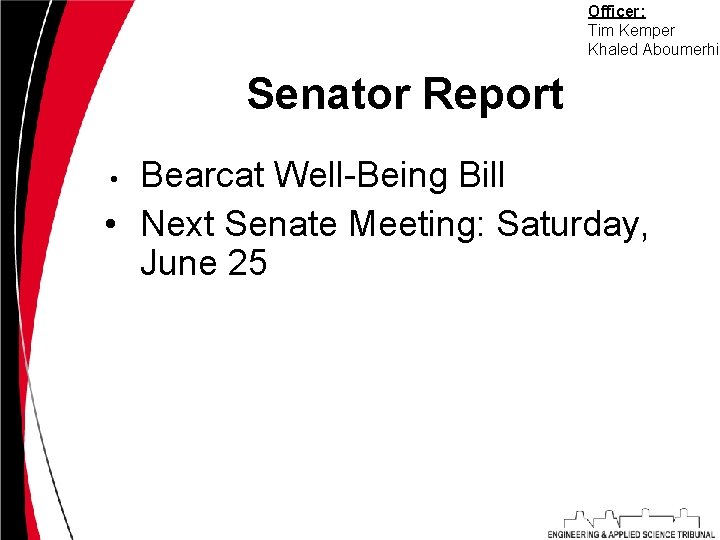 Officer: Tim Kemper Khaled Aboumerhi Senator Report Bearcat Well-Being Bill • Next Senate Meeting: