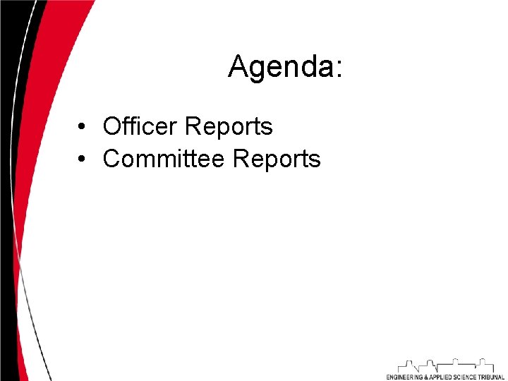 Agenda: • Officer Reports • Committee Reports 