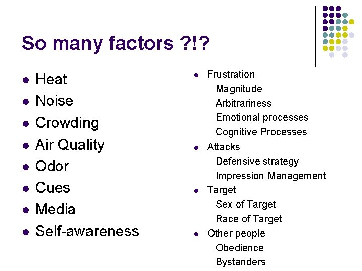 So many factors ? !? l l l l Heat Noise Crowding Air Quality